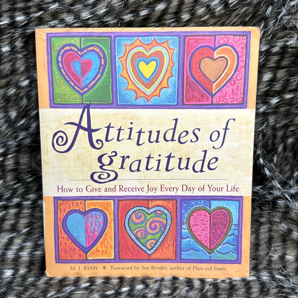 Attitudes of Gratitude: How to Give and Receive Joy Every Day of Your Life Book